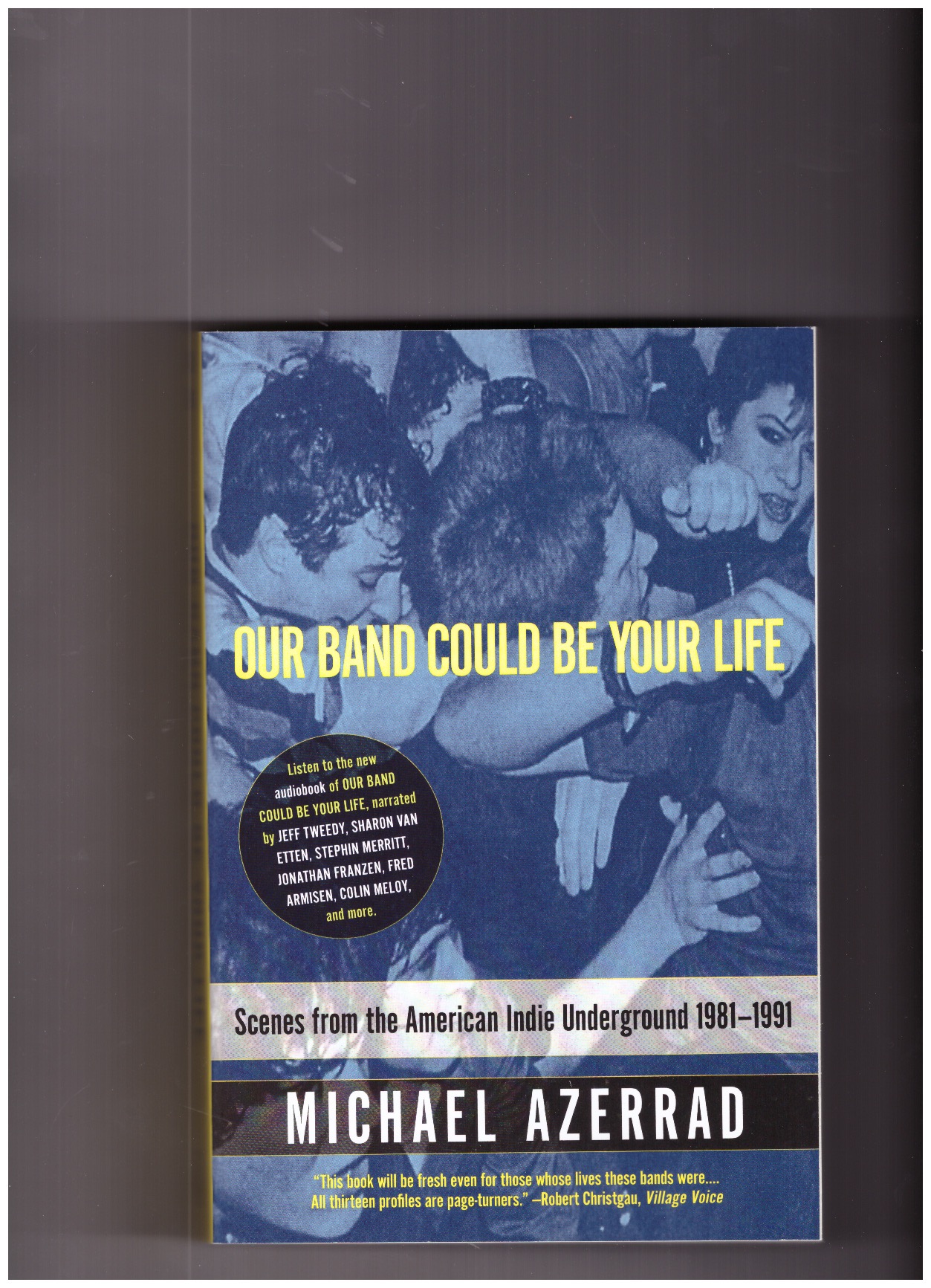AZERRAD, Michael - Our Band Could Be Your Life (Scenes from the American Indie Underground, 1981-1991)